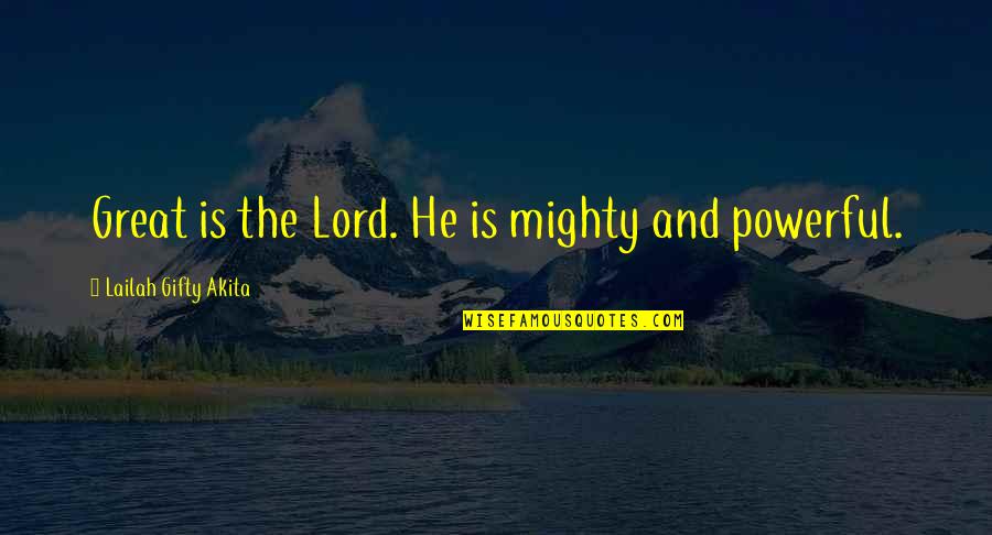 The Magic Pudding Book Quotes By Lailah Gifty Akita: Great is the Lord. He is mighty and