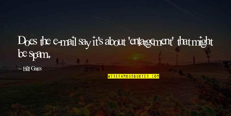 The Mail Quotes By Bill Gates: Does the e-mail say it's about 'enlargement' that