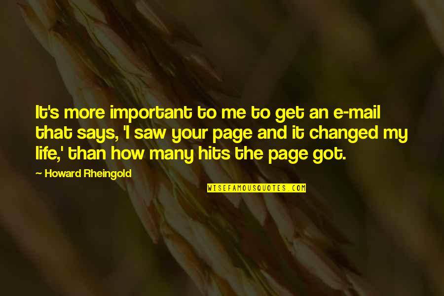 The Mail Quotes By Howard Rheingold: It's more important to me to get an