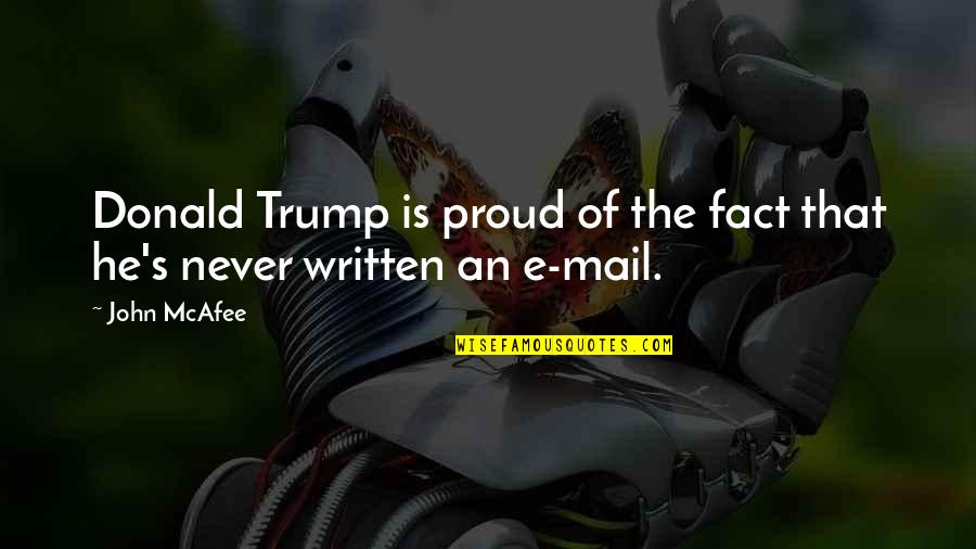 The Mail Quotes By John McAfee: Donald Trump is proud of the fact that