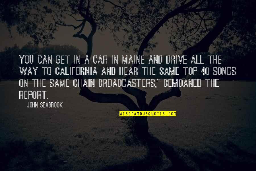 The Maine Music Quotes By John Seabrook: You can get in a car in Maine