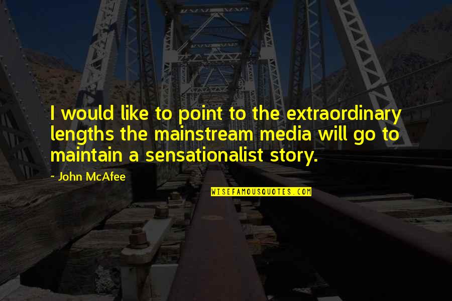 The Mainstream Quotes By John McAfee: I would like to point to the extraordinary