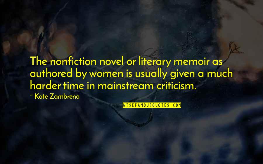 The Mainstream Quotes By Kate Zambreno: The nonfiction novel or literary memoir as authored