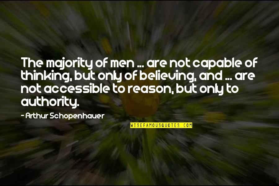 The Majority Quotes By Arthur Schopenhauer: The majority of men ... are not capable