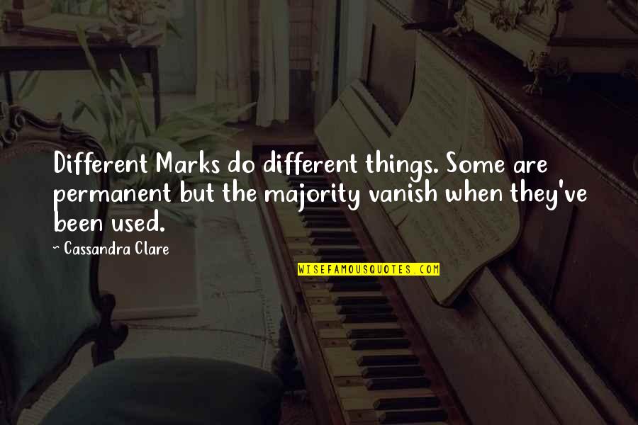 The Majority Quotes By Cassandra Clare: Different Marks do different things. Some are permanent