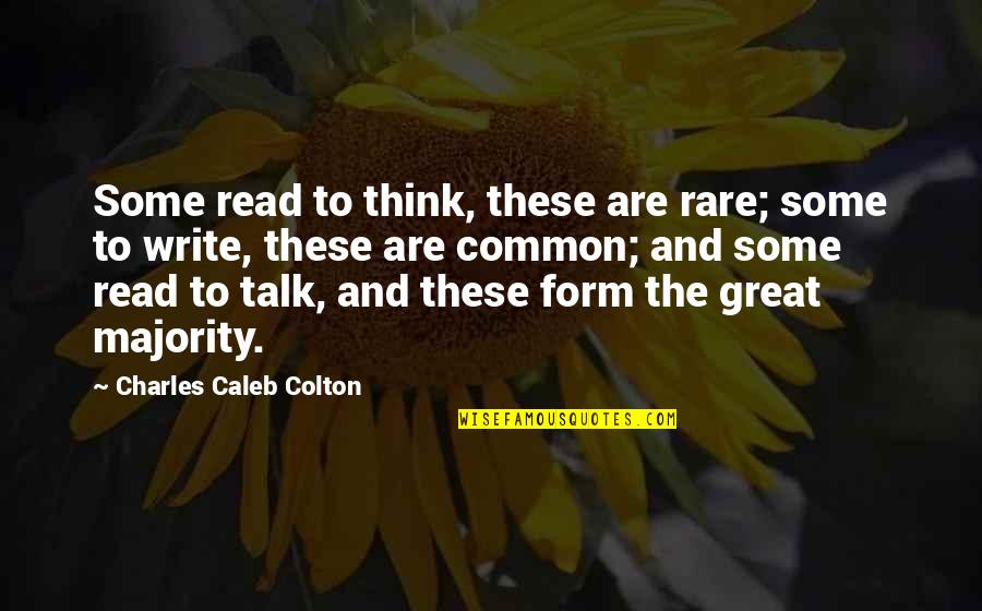 The Majority Quotes By Charles Caleb Colton: Some read to think, these are rare; some
