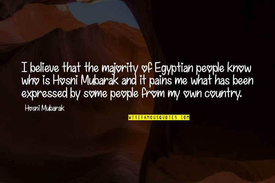 The Majority Quotes By Hosni Mubarak: I believe that the majority of Egyptian people
