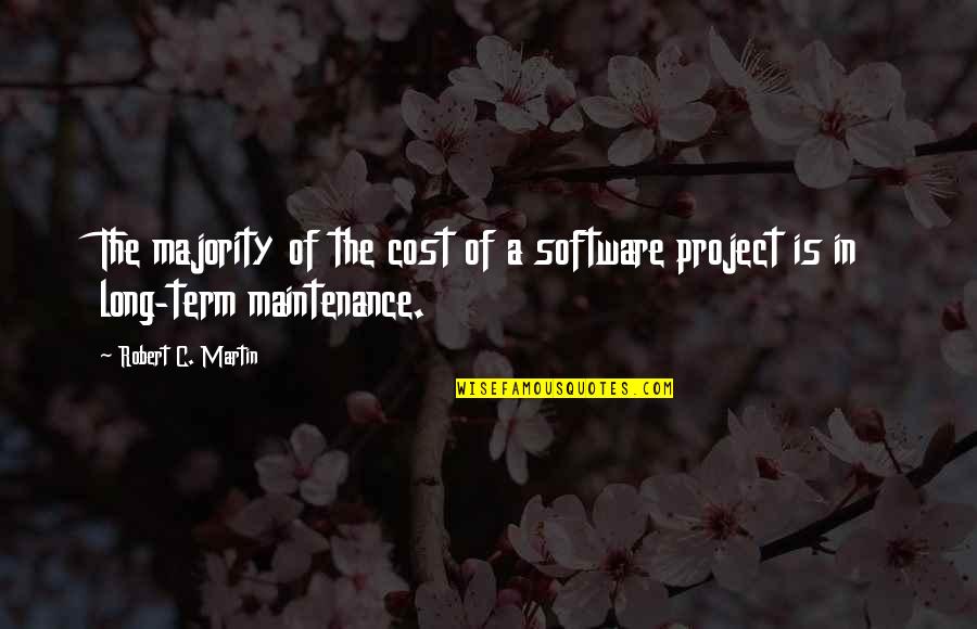 The Majority Quotes By Robert C. Martin: The majority of the cost of a software