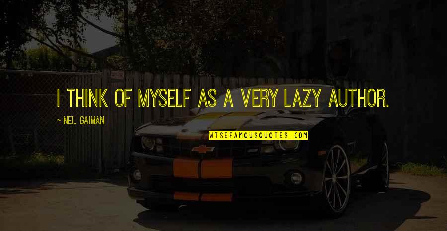 The Man From Nowhere Korean Quotes By Neil Gaiman: I think of myself as a very lazy