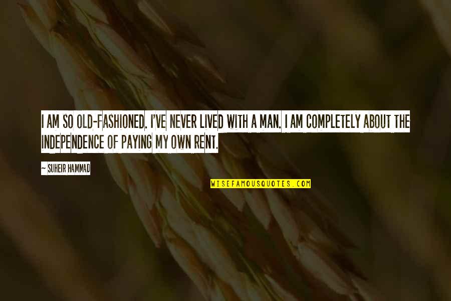 The Man I Am Quotes By Suheir Hammad: I am so old-fashioned. I've never lived with The Man I Am Quotes By Suheir Hammad: I am so old-fashioned. I've never lived with