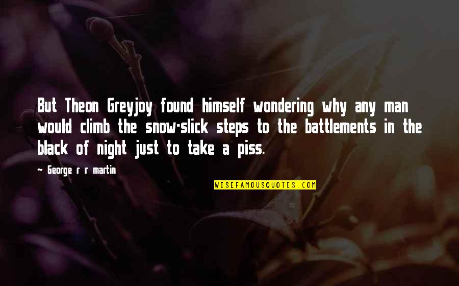 The Man In Black Quotes By George R R Martin: But Theon Greyjoy found himself wondering why any The Man In Black Quotes By George R R Martin: But Theon Greyjoy found himself wondering why any