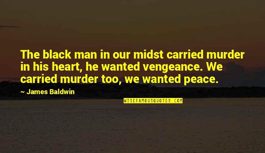 The Man In Black Quotes By James Baldwin: The black man in our midst carried murder The Man In Black Quotes By James Baldwin: The black man in our midst carried murder
