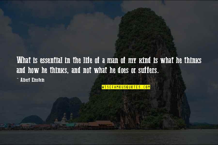 The Man Of My Life Quotes By Albert Einstein: What is essential in the life of a