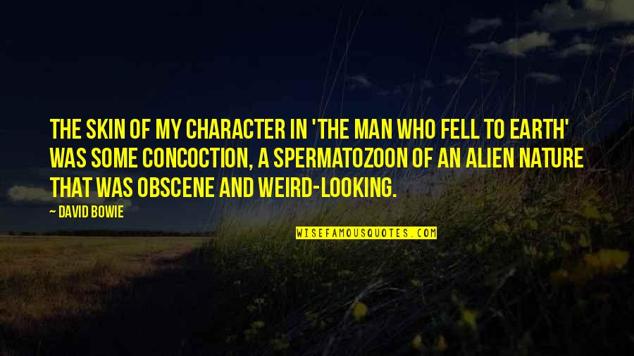 The Man Who Fell From Earth Quotes By David Bowie: The skin of my character in 'The Man The Man Who Fell From Earth Quotes By David Bowie: The skin of my character in 'The Man