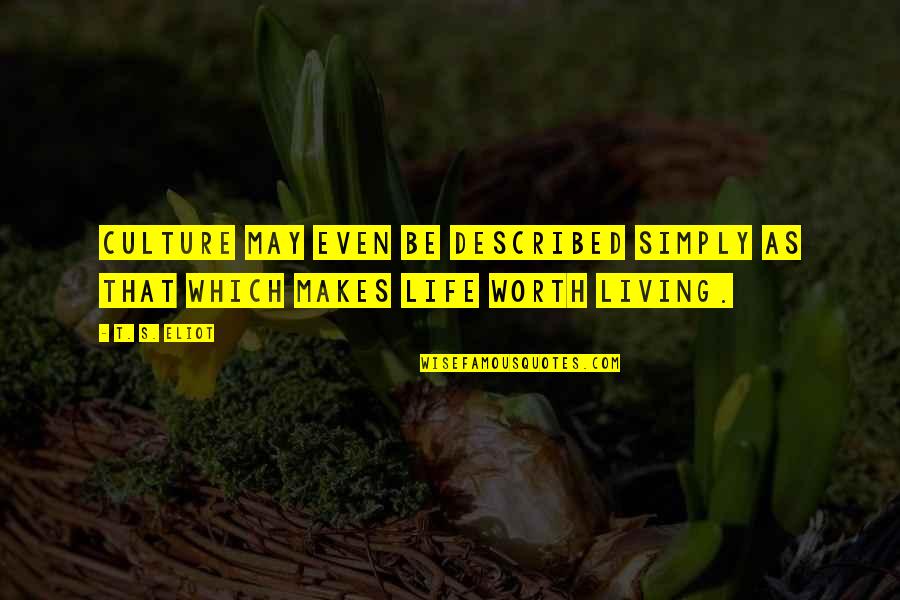 The Man Who Lived Underground Quotes By T. S. Eliot: Culture may even be described simply as that