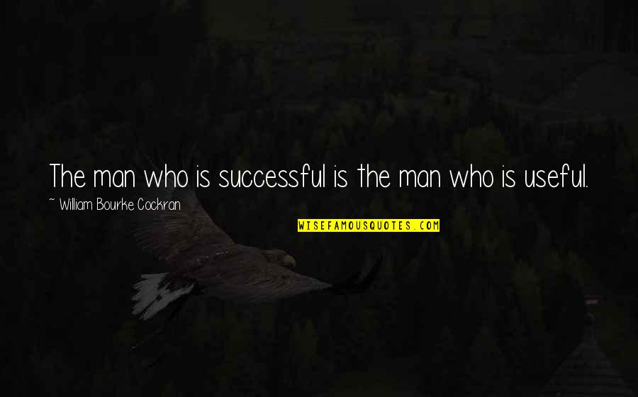 The Man Who Quotes By William Bourke Cockran: The man who is successful is the man