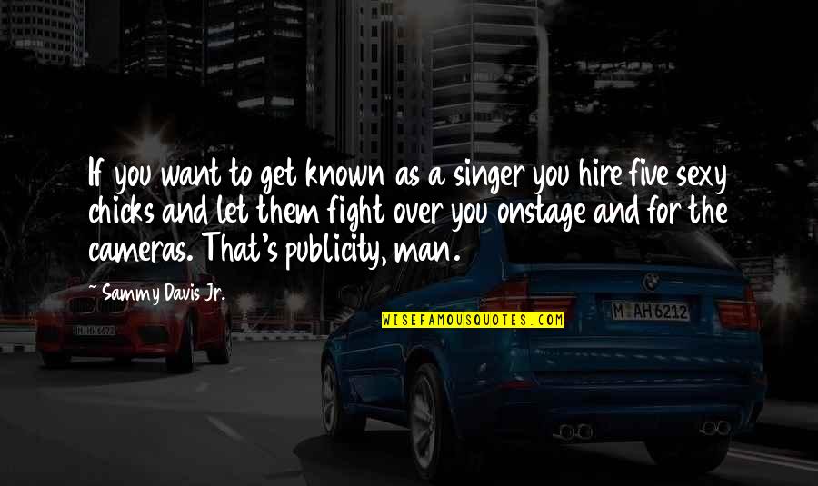 The Man You Want Quotes By Sammy Davis Jr.: If you want to get known as a The Man You Want Quotes By Sammy Davis Jr.: If you want to get known as a