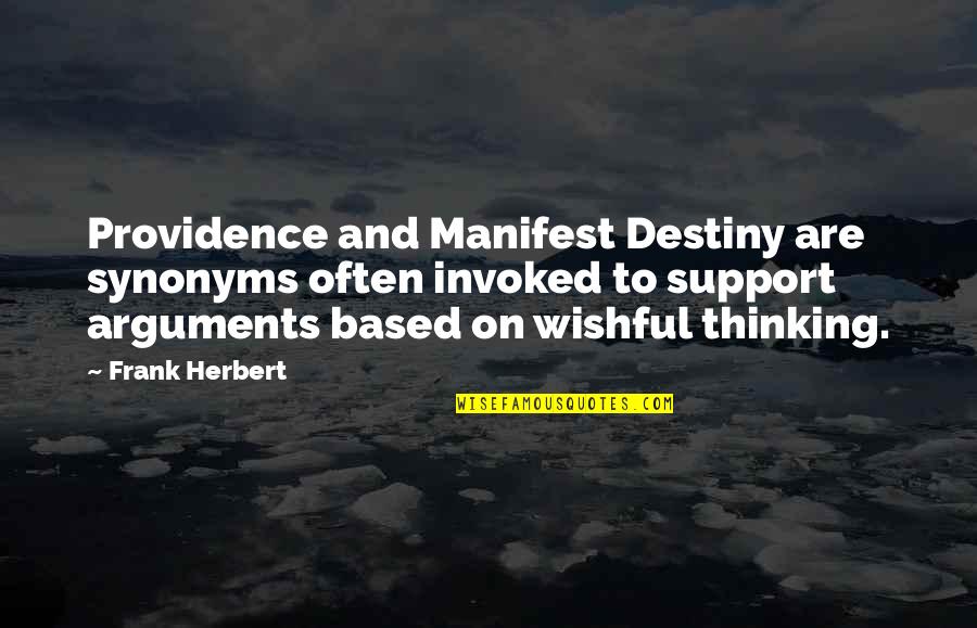 The Manifest Destiny Quotes By Frank Herbert: Providence and Manifest Destiny are synonyms often invoked