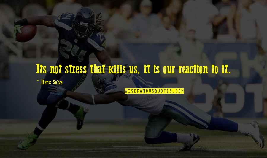 The Manifold Being Quotes By Hans Selye: Its not stress that kills us, it is