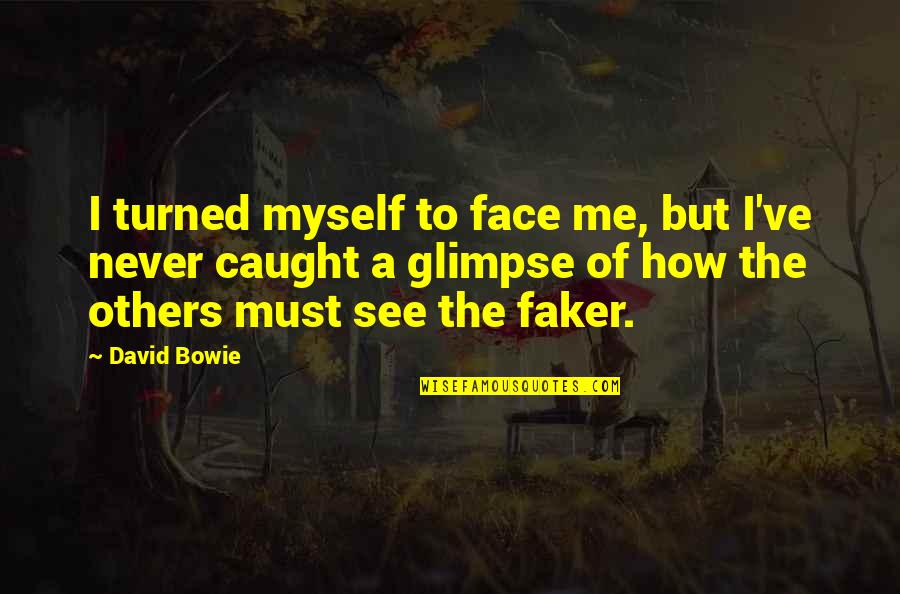 The Many Faces Of Me Quotes By David Bowie: I turned myself to face me, but I've