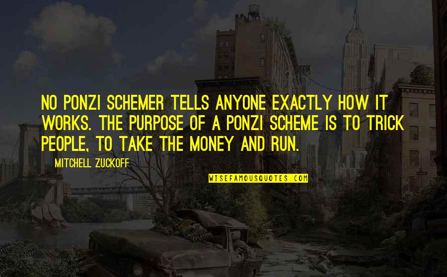 The Map Is Not The Territory Quote Quotes By Mitchell Zuckoff: No Ponzi schemer tells anyone exactly how it The Map Is Not The Territory Quote Quotes By Mitchell Zuckoff: No Ponzi schemer tells anyone exactly how it