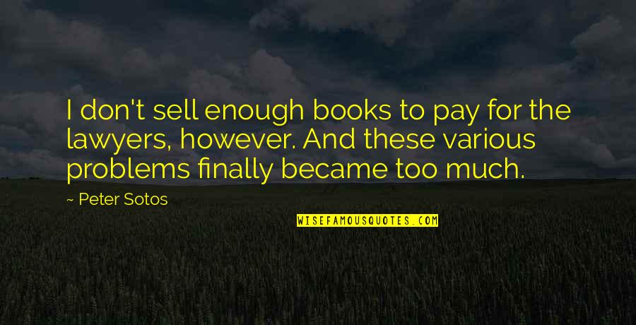 The Marathon Continues Quotes By Peter Sotos: I don't sell enough books to pay for The Marathon Continues Quotes By Peter Sotos: I don't sell enough books to pay for