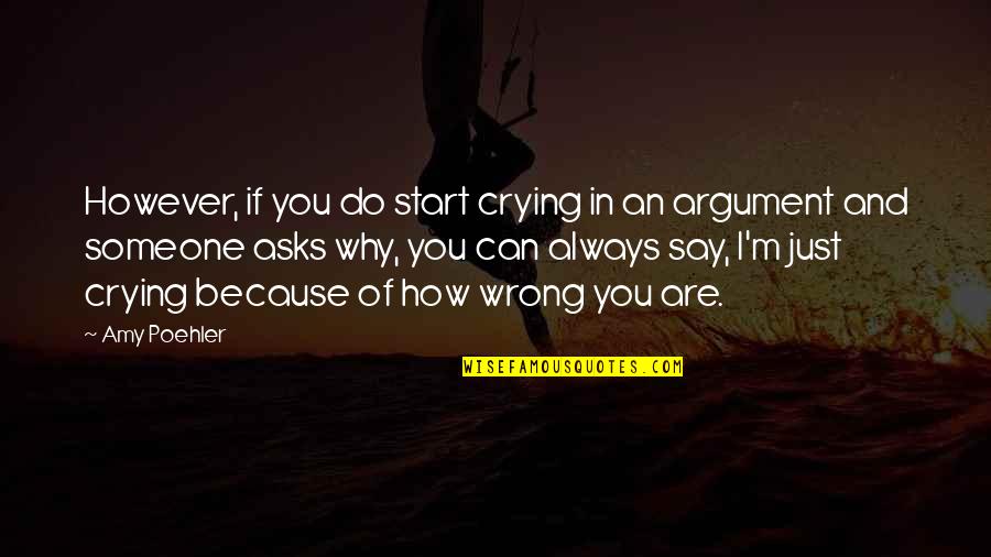 The Marble Faun Quotes By Amy Poehler: However, if you do start crying in an The Marble Faun Quotes By Amy Poehler: However, if you do start crying in an