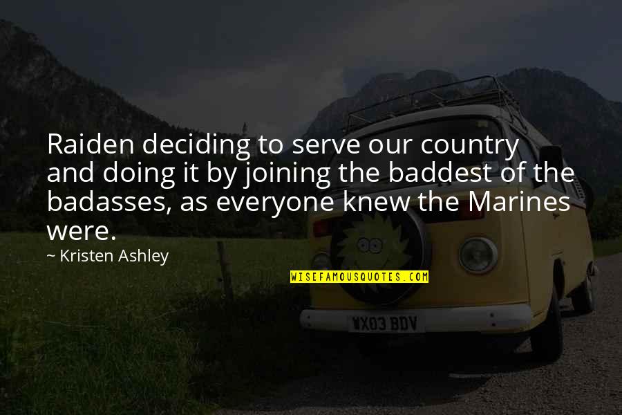 The Marines Quotes By Kristen Ashley: Raiden deciding to serve our country and doing