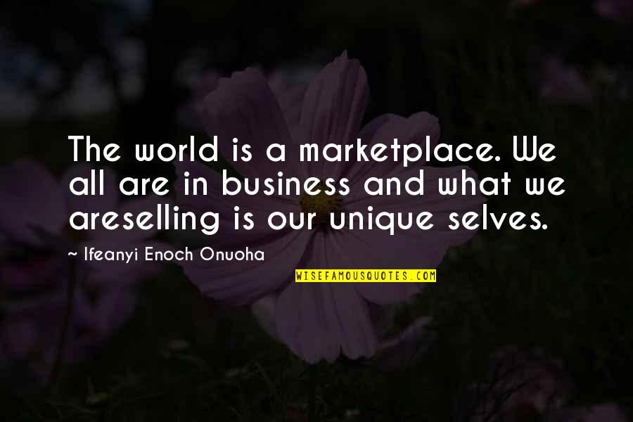 The Marketplace Quotes By Ifeanyi Enoch Onuoha: The world is a marketplace. We all are The Marketplace Quotes By Ifeanyi Enoch Onuoha: The world is a marketplace. We all are
