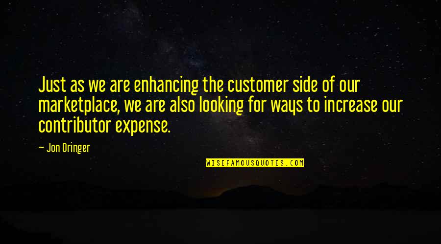 The Marketplace Quotes By Jon Oringer: Just as we are enhancing the customer side The Marketplace Quotes By Jon Oringer: Just as we are enhancing the customer side