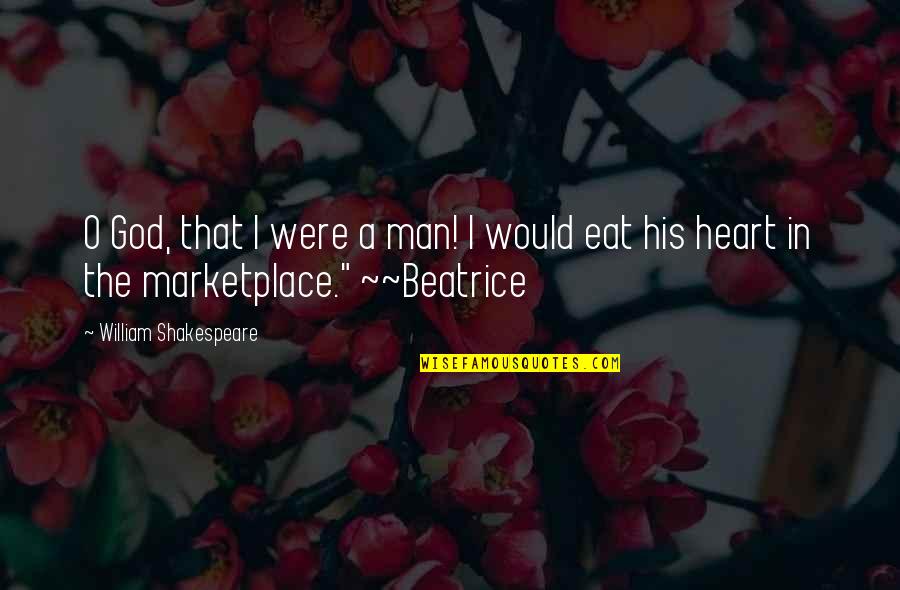 The Marketplace Quotes By William Shakespeare: O God, that I were a man! I The Marketplace Quotes By William Shakespeare: O God, that I were a man! I