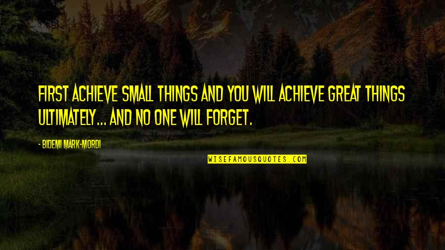 The Martian Book Quotes By Bidemi Mark-Mordi: First achieve small things and you will achieve