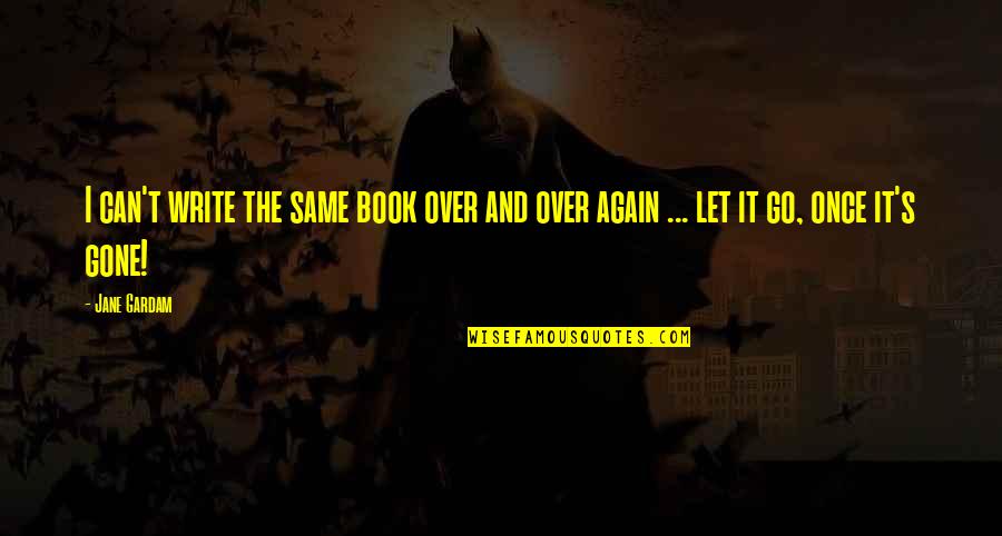 The Martian Book Quotes By Jane Gardam: I can't write the same book over and