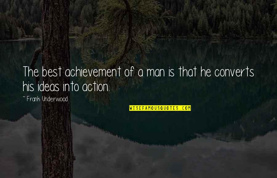 The Masks We Wear Quotes By Frank Underwood: The best achievement of a man is that