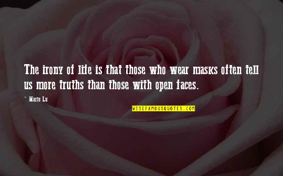 The Masks We Wear Quotes By Marie Lu: The irony of life is that those who