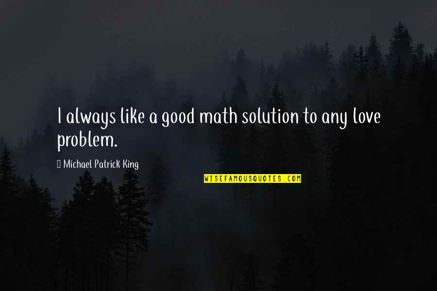 The Masks We Wear Quotes By Michael Patrick King: I always like a good math solution to