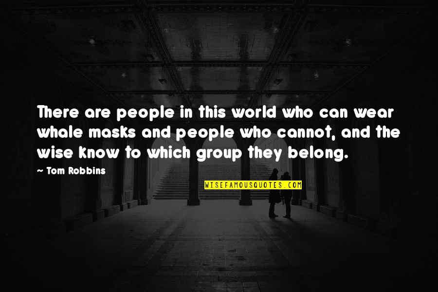 The Masks We Wear Quotes By Tom Robbins: There are people in this world who can
