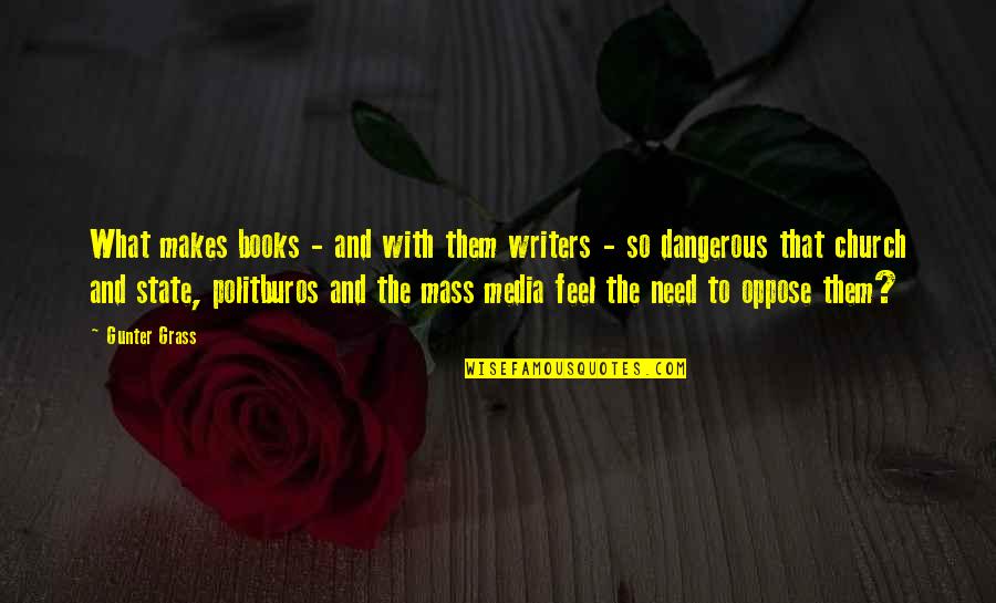 The Mass Media Quotes By Gunter Grass: What makes books - and with them writers