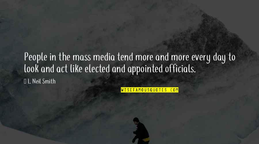 The Mass Media Quotes By L. Neil Smith: People in the mass media tend more and