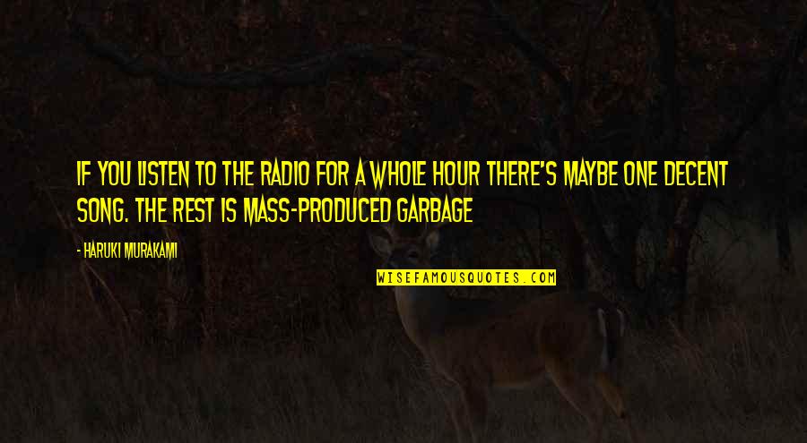 The Mass Quotes By Haruki Murakami: If you listen to the radio for a The Mass Quotes By Haruki Murakami: If you listen to the radio for a