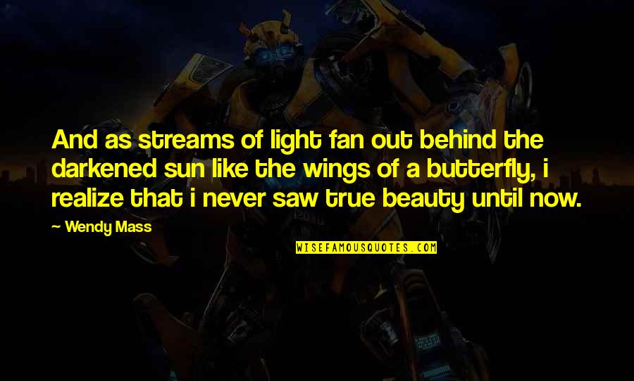 The Mass Quotes By Wendy Mass: And as streams of light fan out behind The Mass Quotes By Wendy Mass: And as streams of light fan out behind