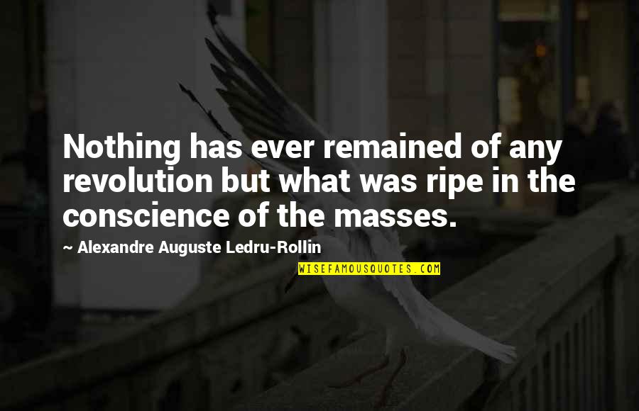 The Masses Quotes By Alexandre Auguste Ledru-Rollin: Nothing has ever remained of any revolution but