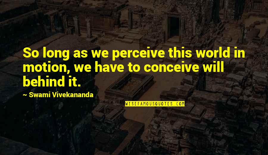 The Maze Runner Thomas And Chuck Quotes By Swami Vivekananda: So long as we perceive this world in