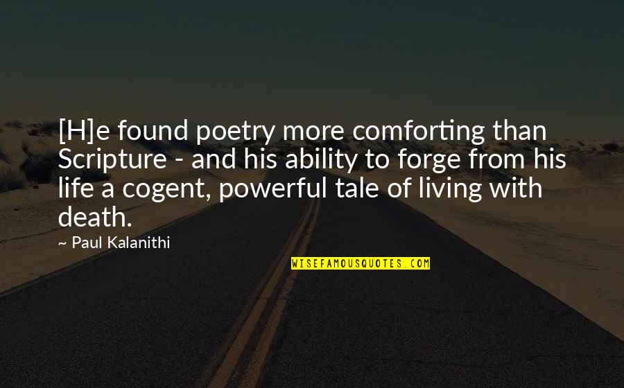 The Meaning Of Life And Death Quotes By Paul Kalanithi: [H]e found poetry more comforting than Scripture -