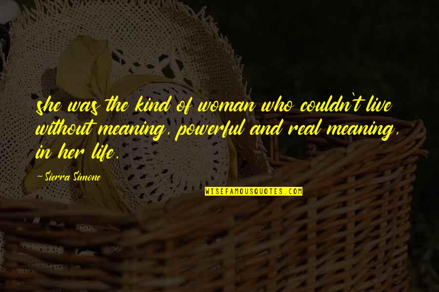 The Meaning Of Life Best Quotes By Sierra Simone: she was the kind of woman who couldn't