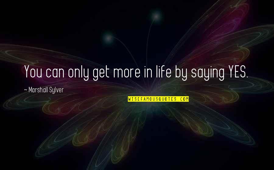 The Meaning Of Life Monty Python Quotes By Marshall Sylver: You can only get more in life by The Meaning Of Life Monty Python Quotes By Marshall Sylver: You can only get more in life by
