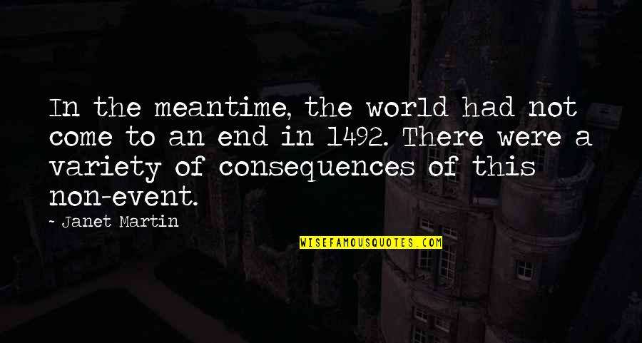 The Meantime Quotes By Janet Martin: In the meantime, the world had not come