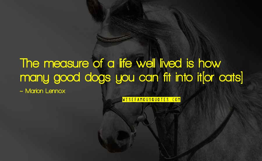 The Measure Of A Life Well Lived Quotes By Marion Lennox: The measure of a life well lived is