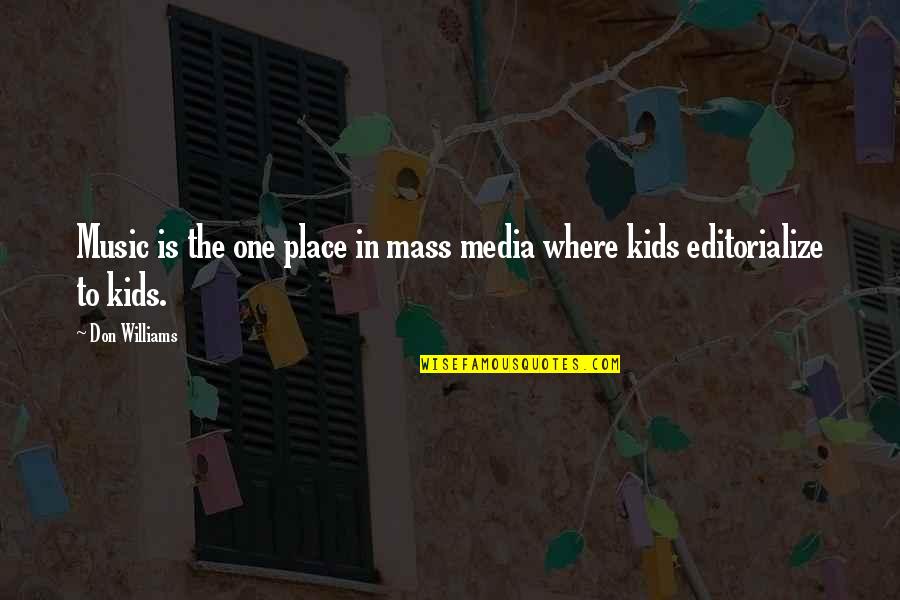 The Media Influence Quotes By Don Williams: Music is the one place in mass media