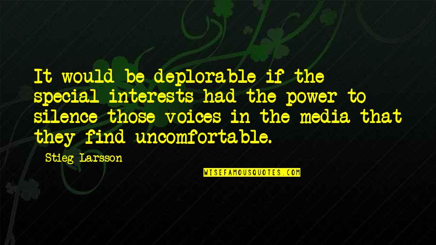 The Media Power Quotes By Stieg Larsson: It would be deplorable if the special interests The Media Power Quotes By Stieg Larsson: It would be deplorable if the special interests